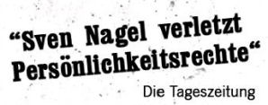 "Sven Nagel verletzt Persönlichkeitsrechte" - Die Tageszeitung